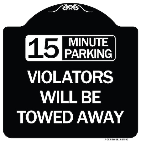 Signmission 15-Minute Parking Violators Will Towed Away Heavy-Gauge Aluminum Sign, 18" x 18", BW-1818-24590 A-DES-BW-1818-24590